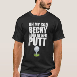 Golf Oh My God Becky Look At Her Putt Vintage Gol T-Shirt