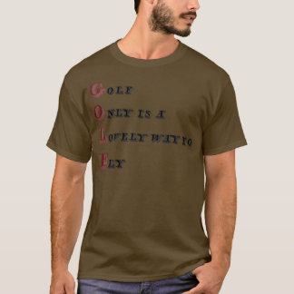 Golf Only Is A Lovely Way To Fly T-Shirt