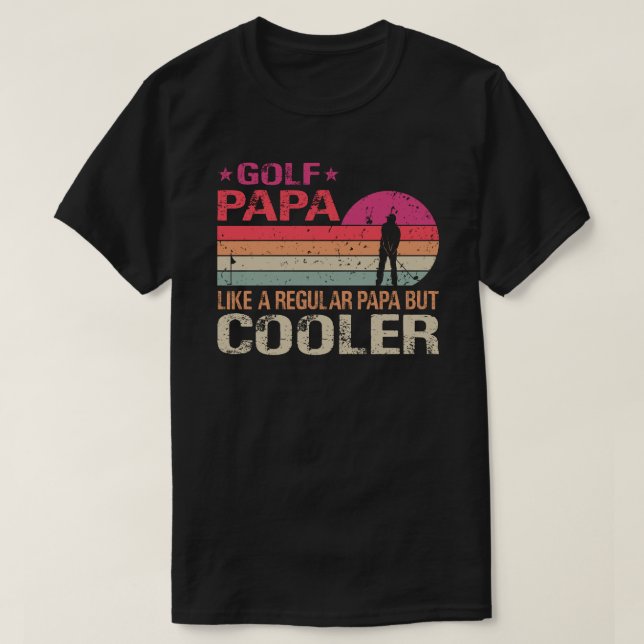 Golf Papa Like A Regular Papa But Cooler Golfer T-Shirt (Design Front)