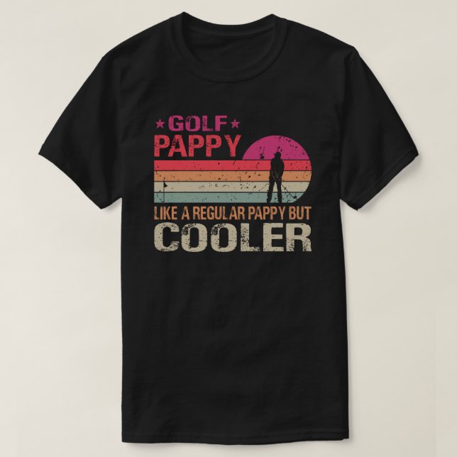 Golf Pappy Like A Regular Pappy But Cooler Golfer T-Shirt (Design Front)