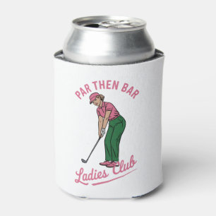 Golf Par Then Bar Ladies Club Golf Golfing Girl Can Cooler