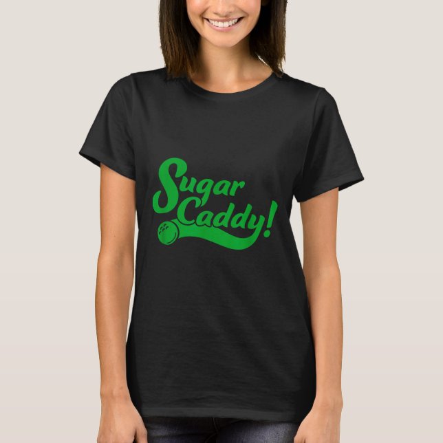 Golf Player Funny Caddy Costume Sugar Caddy Golf T T-Shirt (Front)