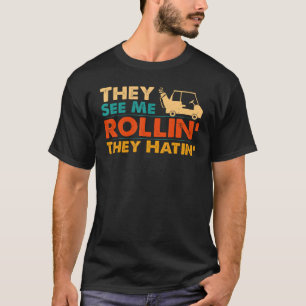 Golf Player Golfing They See Me Rolling They Hatin T-Shirt