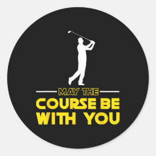 Golf Player Saying May The Course Be With You Golf Classic Round Sticker