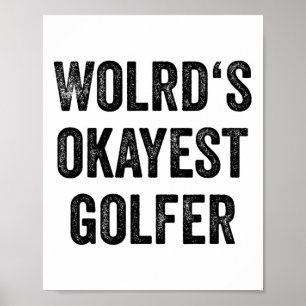 Golf Player Women Golf Sports Fan Men Worlds Okaye Poster