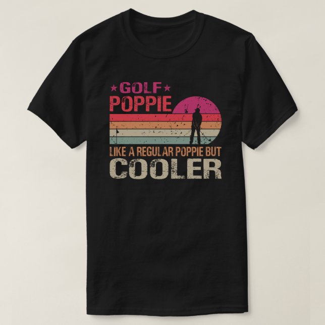 Golf Poppie Like A Regular Poppie But Cooler Golfe T-Shirt (Design Front)