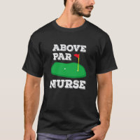 Golf Pun Above Par Nurse Medical Field & Doctor Go