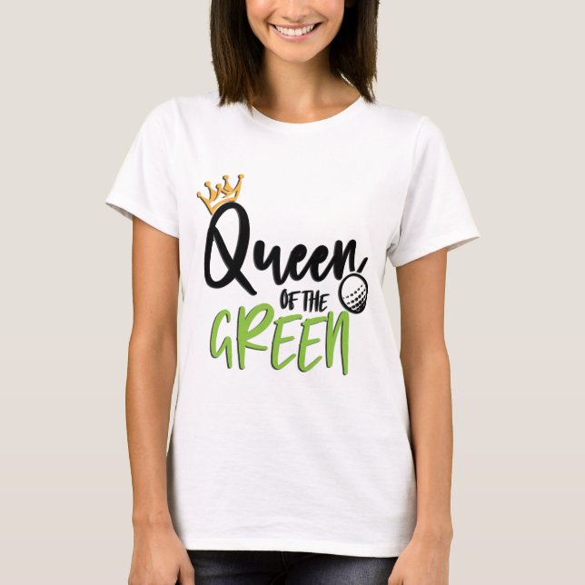 Golf Queen Of The Green T-Shirt (Front)