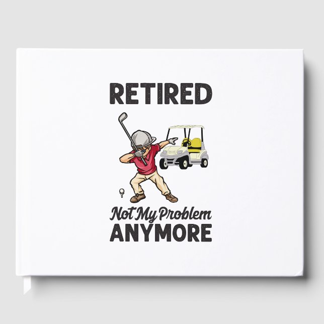 Golf Retired not my problem anymore dabbing golfer Guest Book (Front)