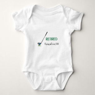 GOLF - Retired, Playing Golf is a JOB Baby Bodysuit