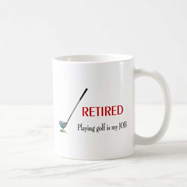 GOLF - Retired, Playing Golf is a JOB Coffee Mug (Right)