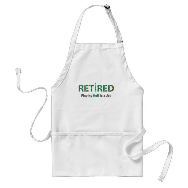 GOLF - Retired, Playing Golf is a JOB Standard Apron (Front)
