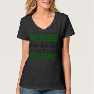 Golf Retirement Idea For Men & Funny Golfing Retir T-Shirt