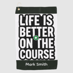 Golf retirement themed life is better on course towel
