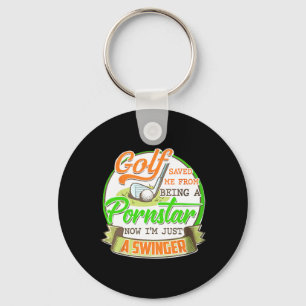 Golf Saved Me From Being I'm Just A Swinger Funny Key Ring