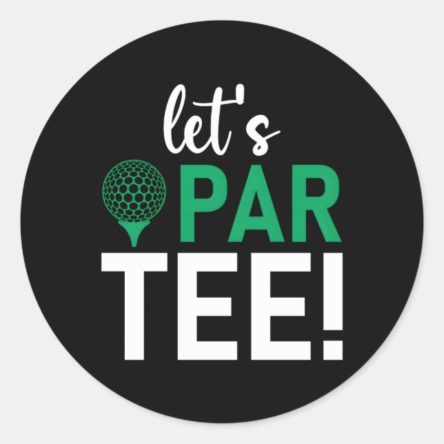 Golf Saying Let'S Par Classic Round Sticker (Front)