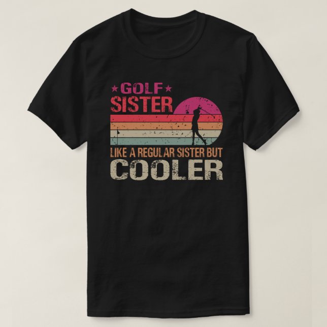 Golf Sister Like A Regular Sister But Cooler Golfe T-Shirt (Design Front)