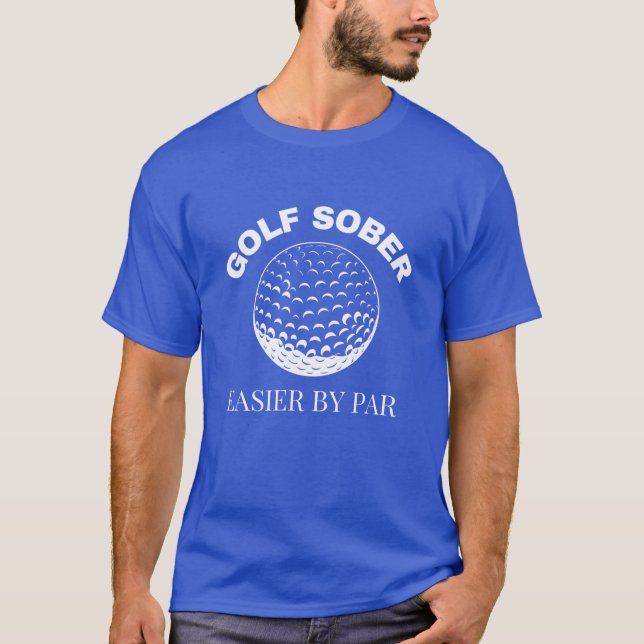 Golf Sober Easier By Par Funny Golfing Quote T-Shirt (Front)