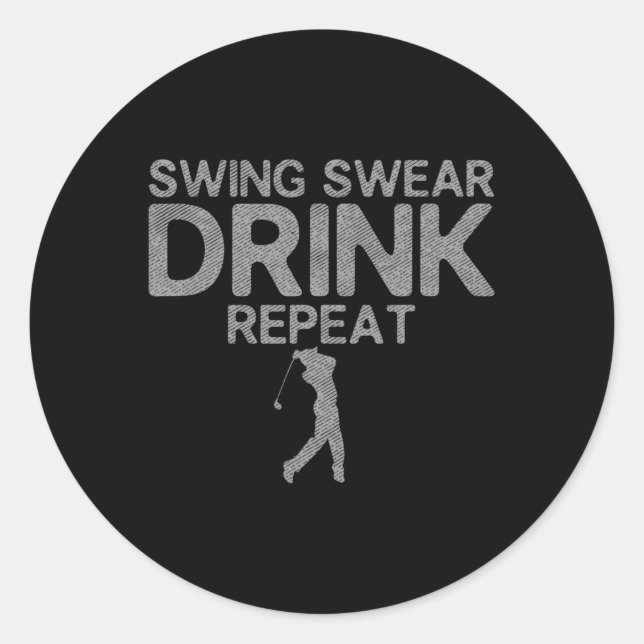 Golf Swing Swear Drink Repeat Funny Golfing Gift F Classic Round Sticker (Front)