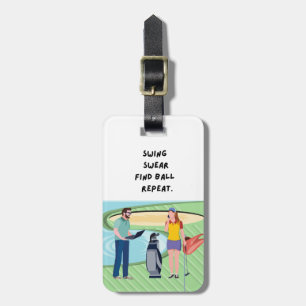 Golf Swing Swear Find ball repeat Golfer Luggage Tag