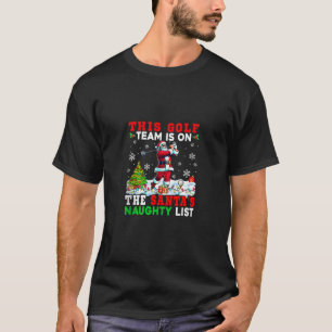 Golf Team is On Santa s Christmas Naughty List Spo T-Shirt