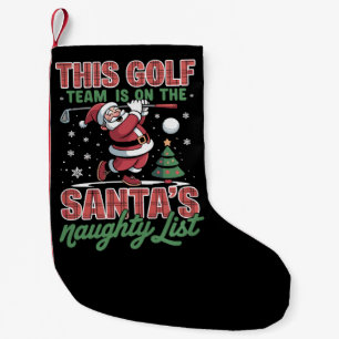 Golf Team Is On Santa's Naughty List Xmas Santa Small Christmas Stocking