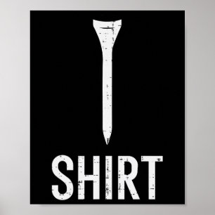 Golf Tee Shirt Funny Golfing Joke Golfer Dad Men W Poster