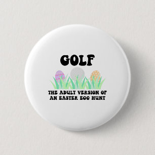 Golf The Adult Version Of An Easter Egg Hunt Easte 6 Cm Round Badge