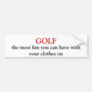 GOLF, the most fun you can have with your cloth... Bumper Sticker