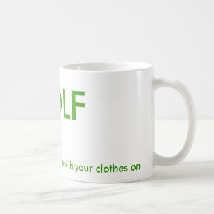 GOLF, the most fun you can have with your cloth... Coffee Mug