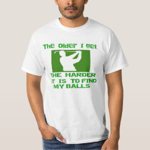 Golf-The older I get T-Shirt