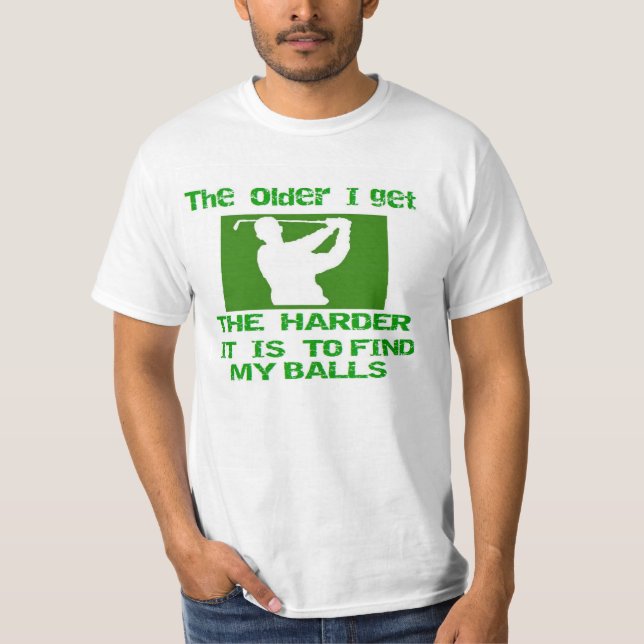 Golf-The older I get T-Shirt (Front)