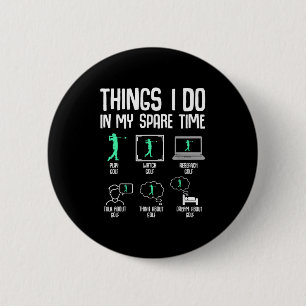 Golf Things I Do In My Spare Time Golfer Kids Boys 6 Cm Round Badge