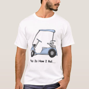 Golf This is how I roll T-Shirt