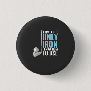 Golf - This Is The Only Iron 3 Cm Round Badge