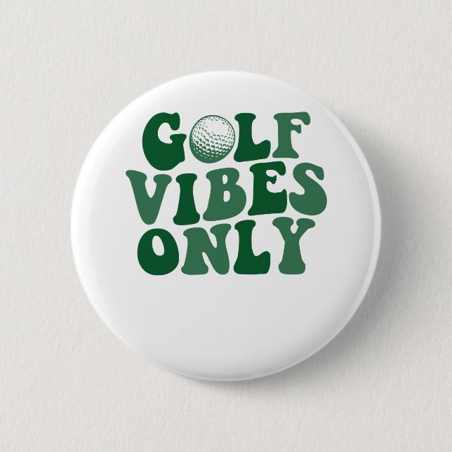 Golf Vibes Only, Golf Lover 6 Cm Round Badge (Front)