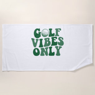Golf Vibes Only, Golf Lover Beach Towel