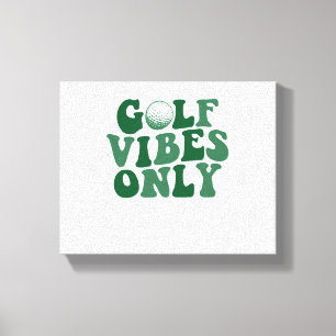 Golf Vibes Only, Golf Lover Canvas Print