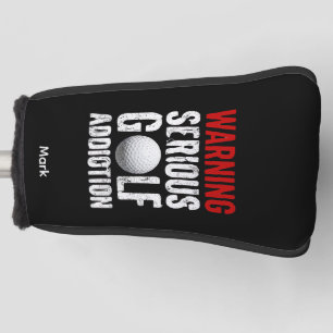 Golf Warning Serious Addiction Funny Golfer Head Cover
