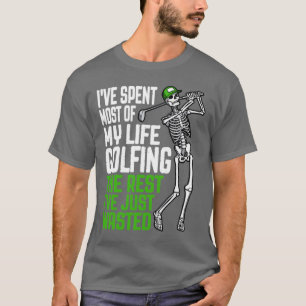 Golf Wasted Golfing Life Funny Skeleton Golfer Quo T-Shirt