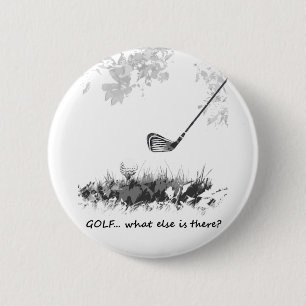 Golf What else is There Fun Golfer Quote 6 Cm Round Badge