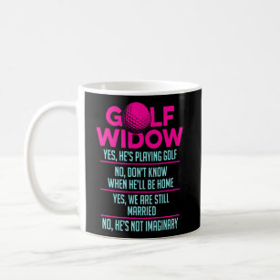 Golf Widow Wife Still Married Golfer Funny Coffee Mug
