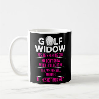 Golf Widow Wife Still Married Golfer Funny Coffee Mug