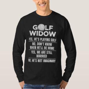 Golf Widow Wife Still Married Golfer Funny Golfing T-Shirt
