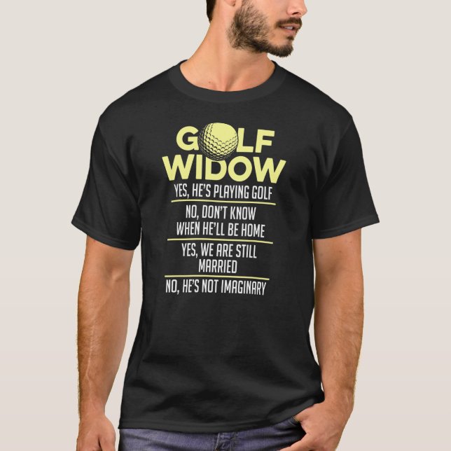 Golf Widow Wife Still Married Golfer Funny T-Shirt (Front)