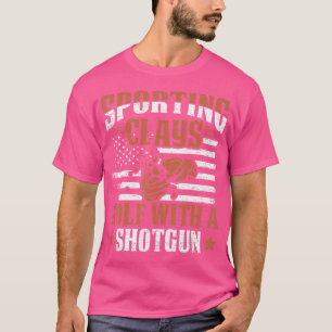 Golf With Shotguns Sports Shooters Clay Pigeon Sho T-Shirt