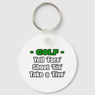 Golf...Yell Fore, Shoot 6, Take a 5 Key Ring