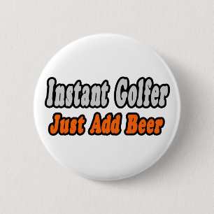 Golfer...Add Beer 6 Cm Round Badge