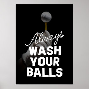 GOLFER, ALWAYS WASH YOUR BALLS POSTER