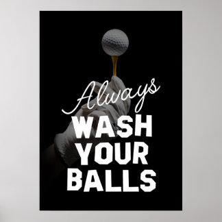 GOLFER, ALWAYS WASH YOUR BALLS POSTER